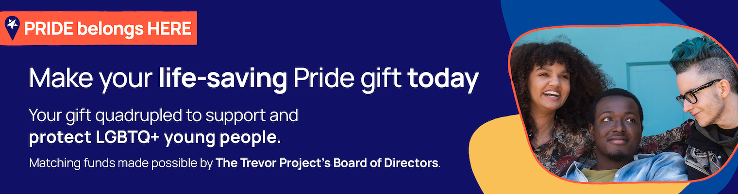 Make your life-saving Pride gift today. Thanks to matching funds, your gift will be quadrupled.