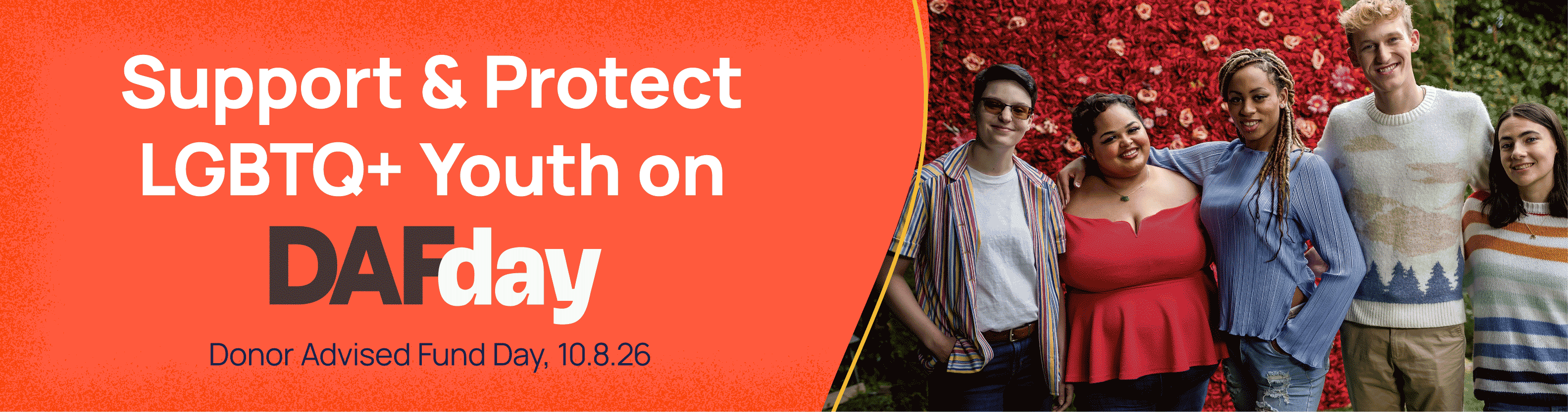 Support & Protect LGBTQ+ Youth on DAFday. Donor Advised Fund Day 10.8.26